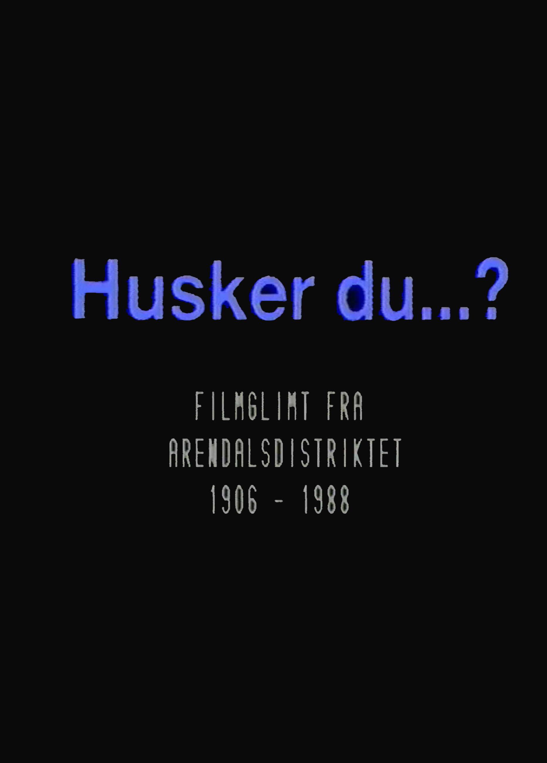 Beskrivende bilde relatert til innholdet i filmen "Husker du...? Filmglimt fra Arendalsdistriktet 1906-1988"