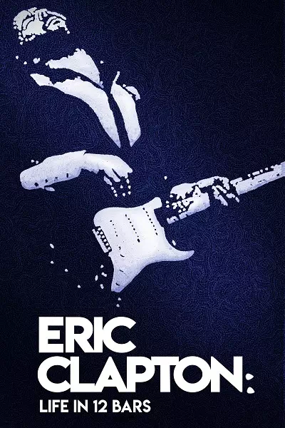 Eric Clapton - A Life in 12 Bars Poster