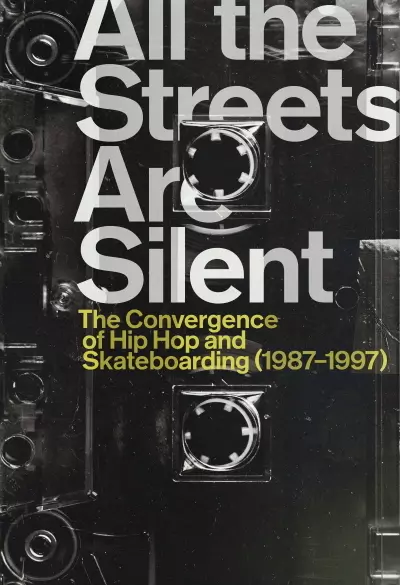 All the Streets Are Silent: The Convergence of Hip Hop and Skateboarding (1987-1997) filmplakat