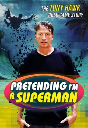 Pretending I’m a Superman: The Tony Hawk Video Game Story filmplakat