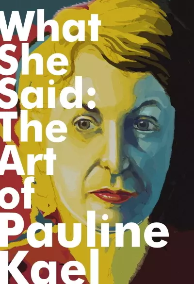 What She Said: The Art of Pauline Kael filmplakat