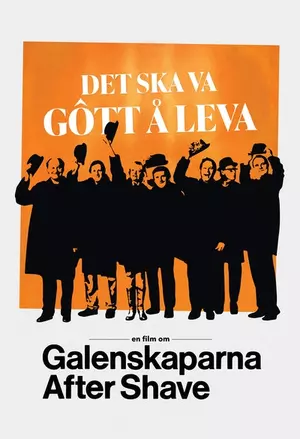 Det ska va gôtt å leva - En film om Galenskaparna After Shave filmplakat
