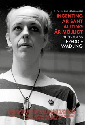 Freddie Wadling – Ingenting är sant, allting är möjligt filmplakat
