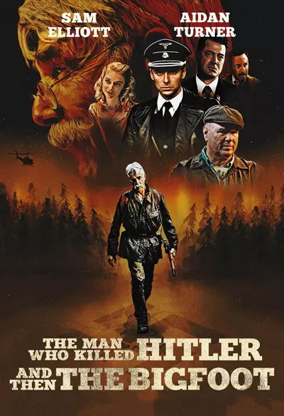 The Man Who Killed Hitler and Then The Bigfoot Poster